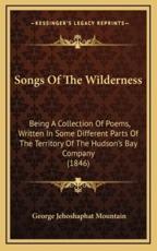 Songs of the Wilderness - George Jehoshaphat Mountain (author)