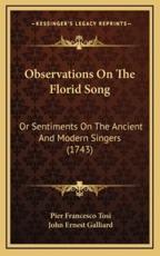 Observations on the Florid Song - Pier Francesco Tosi (author), John Ernest Galliard (translator)