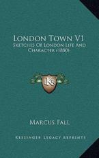 London Town V1 - Marcus Fall (author)