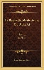 La Baguette Mysterieuse Ou Abiz AI - Jean-Baptiste Guys (author)