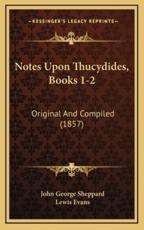Notes Upon Thucydides, Books 1-2 - John George Sheppard (author), Lewis Evans (author)