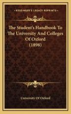 The Student's Handbook to the University and Colleges of Oxford (1898) - University of Oxford (author)