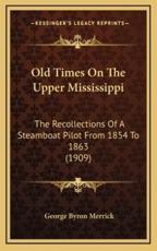 Old Times on the Upper Mississippi - George Byron Merrick
