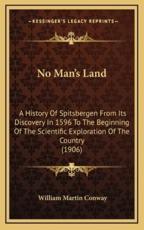 No Man's Land - William Martin Conway (author)