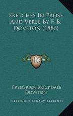 Sketches In Prose And Verse By F. B. Doveton (1886) - Frederick Brickdale Doveton (author)