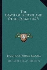The Death Of Falstaff And Other Poems (1897) - Lycurgus Bruce Moore (author)
