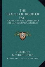 The Oracle Or Book Of Fate - Hermann Kirchenhoffer (translator)