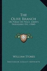 The Olive Branch - William Stokes (author)