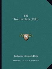 The Tree Dwellers (1903) - Katharine Elizabeth Dopp (author)