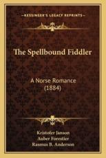 The Spellbound Fiddler - Kristofer Janson, Auber Forestier (translator), Rasmus Bjorn Anderson (introduction)