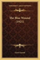 The Blue Wound (1921) - Garet Garrett (author)