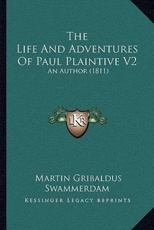 The Life And Adventures Of Paul Plaintive V2 - Martin Gribaldus Swammerdam