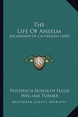 The Life Of Anselm - Friedrich Rudolph Hasse (author), William Turner (translator)