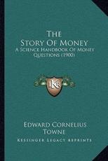 The Story Of Money - Edward Cornelius Towne