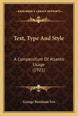 Text, Type and Style - George Burnham Ives (author)