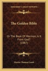 The Golden Bible - Martin Thomas Lamb (author)