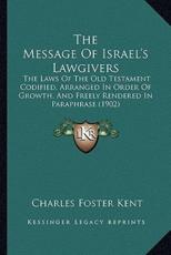 The Message of Israel's Lawgivers - Charles Foster Kent (author)