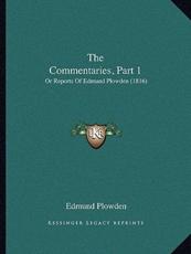 The Commentaries, Part 1 - Edmund Plowden (author)