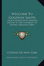 Welcome To Goldwin Smith - Citizens of New York (author)