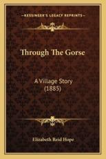 Through The Gorse - Elizabeth Reid Hope (author)