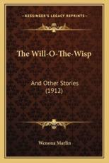 The Will-O-The-Wisp - Wenona Marlin (author)