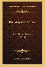 The Wayside Shrine - Martha Elvira Pettus (author)