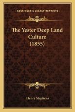 The Yester Deep Land Culture (1855) - Henry Stephens (author)
