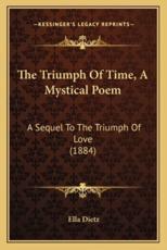 The Triumph of Time, a Mystical Poem - Ella Dietz (author)