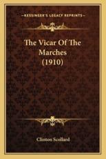 The Vicar of the Marches (1910) - Clinton Scollard (author)