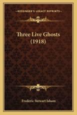 Three Live Ghosts (1918) - Frederic Stewart Isham