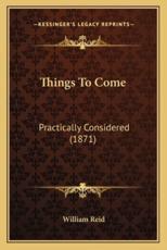 Things to Come - William Reid (author)