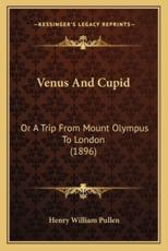 Venus and Cupid - Henry William Pullen (author)