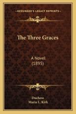 The Three Graces - Duchess, Maria L Kirk (illustrator)