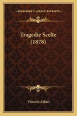 Tragedie Scelte (1878) - Vittorio Alfieri