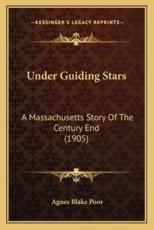 Under Guiding Stars - Agnes Blake Poor (author)