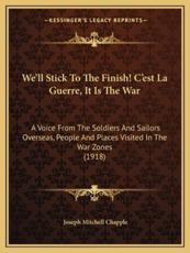 We'll Stick to the Finish! C'Est La Guerre, It Is the War - Joseph Mitchell Chapple
