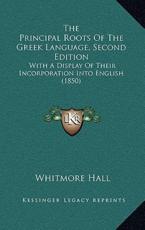 The Principal Roots of the Greek Language, Second Edition - Whitmore Hall (author)