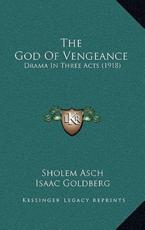 The God of Vengeance - Sholem Asch, Isaac Goldberg (translator), Abraham Cahan (foreword)