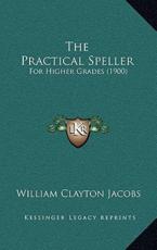 The Practical Speller - William Clayton Jacobs (author)
