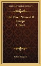 The River Names of Europe (1862) - Robert Ferguson (author)