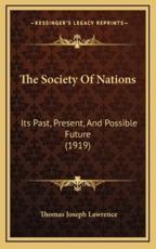 The Society Of Nations - Thomas Joseph Lawrence (author)