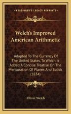 Welch's Improved American Arithmetic - Oliver Welch (author)