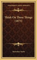Think on These Things (1873) - Brownlow North (author)