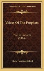 Voices of the Prophets - Edwin Hamilton Gifford (author)