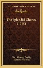 The Splendid Chance (1915) - Mary Hastings Bradley, Edmund Frederick (illustrator)