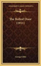 The Bolted Door (1911) - George Gibbs (author)