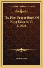The First Prayer Book of King Edward VI (1903) - Vernon Staley (editor)