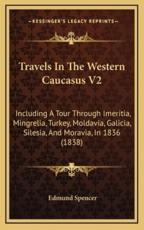 Travels in the Western Caucasus V2 - Edmund Spencer (author)