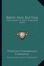Birth And Baptism - Ephraim Chamberlain Cummings (author)