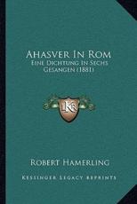 Ahasver In Rom - Robert Hamerling